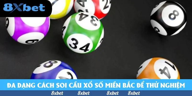 Đa dạng cách soi cầu xổ số miền Bắc để thử nghiệm